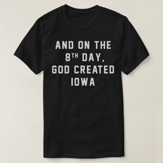 En op de 8e dag schiep God IOWA T-shirt (Design voorkant)