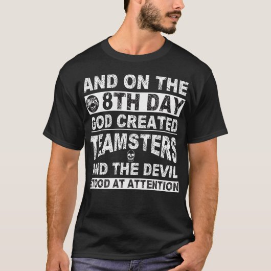 En op de achtste dag Creëer God Teamsters T-shirt (Voorkant)