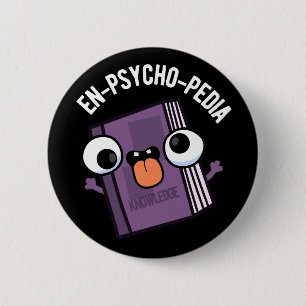 En-psycho-pedia Funny Encyclopedia Pun Dark BG Ronde Button 5,7 Cm