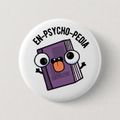 En-psycho-pedia Funny Encyclopedia Pun Ronde Button 5,7 Cm (Voorkant)