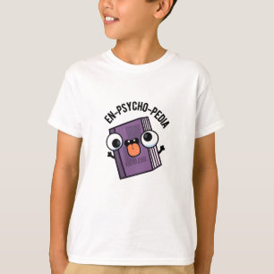 En-psycho-pedia Funny Encyclopedia Pun T-shirt