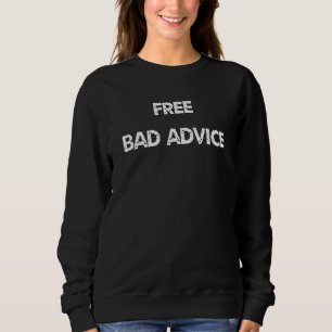 En Sarcastic Free Bad Advice die hier wordt gegeve Trui