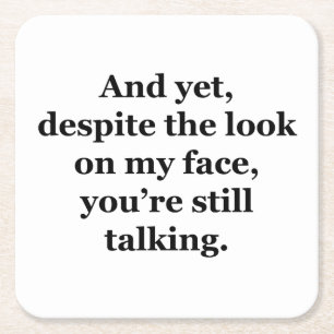 En toch, ondanks de blik op mijn gezicht kartonnen onderzetters