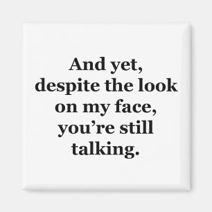 En toch, ondanks de blik op mijn gezicht magneet