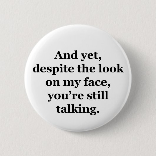 En toch, ondanks de blik op mijn gezicht ronde button 5,7 cm (Voorkant)