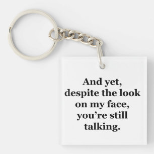 En toch, ondanks de blik op mijn gezicht sleutelhanger