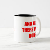 En toen was er niets tweekleurige koffiemok (Voorkant rechts)