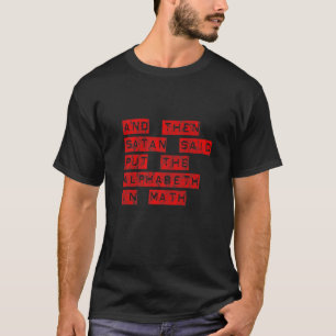 En toen zei Satan dat hij het alfabet in Wiskunde T-shirt