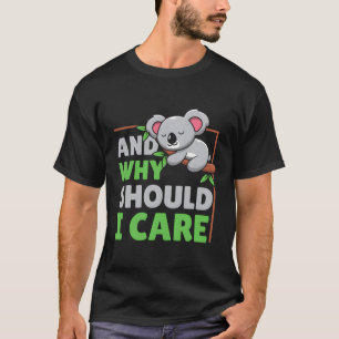 En waarom zou het me wat kunnen schelen t-shirt