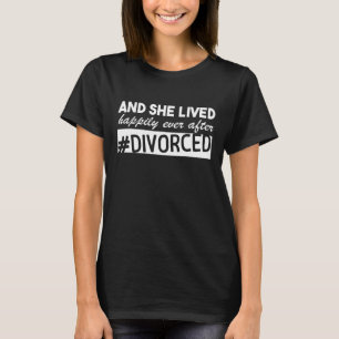 En ze leefde gelukkig tot ze dan gescheiden was Sa T-shirt