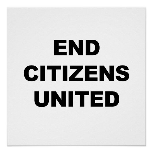 End Citizens United Perfect Poster (Voorkant)