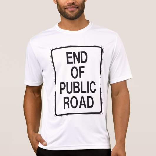 End Of Public Road Sign T-shirt (Voorkant)