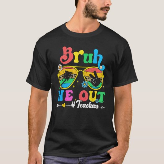 End Of School Year Teacher Summer Bruh We Out Teac T-shirt (Voorkant)