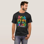 End Of School Year Teacher Summer Bruh We Out Teac T-shirt (Voorkant volledig)