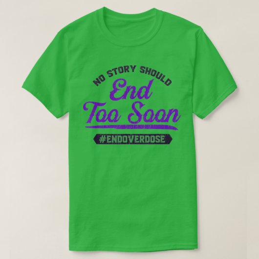 End Overdose No Story Should End Too Soon  T-shirt (Design voorkant)