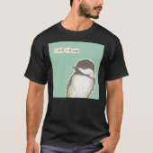End You Chickadee T-shirt (Voorkant)