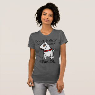 #endBSL geloof niet het Type - Bull Terrier T-shirt