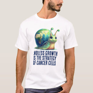 Endless Growth Is Strategy of Cancer Cells Snail T-shirt