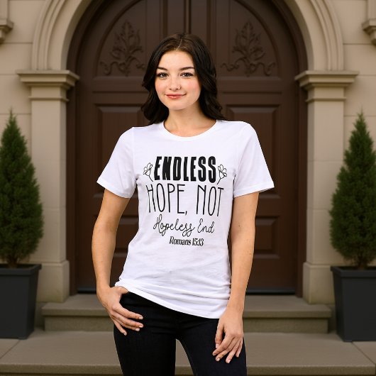 Endless Hope Not Hopeless End Romans 15:13 Tri-Blend Shirt