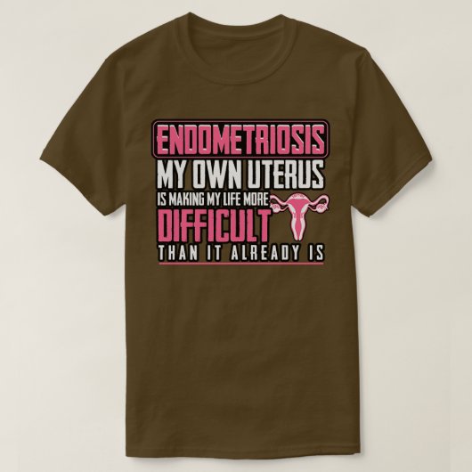 Endometriose Mijn eigen baarmoeder maakt mijn leve T-shirt (Design voorkant)