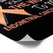 Endometriumkanker voor iemand die de wereld wil poster (Hoek)