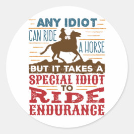 Endurance Horse Riding Funny Any Idioot Can Ride Ronde Sticker