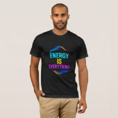 Energie is alles Inspirerend Quote T-shirt (Voorkant volledig)