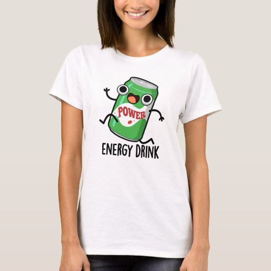 Energy Drink Funny Energetic Drink Pun T-shirt (Voorkant)