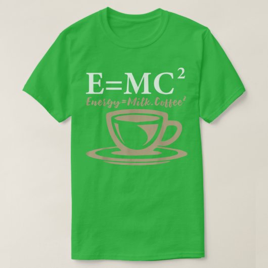 Energy Equals Milk Coffee E= MC2 SCIENCE T-shirt (Design voorkant)
