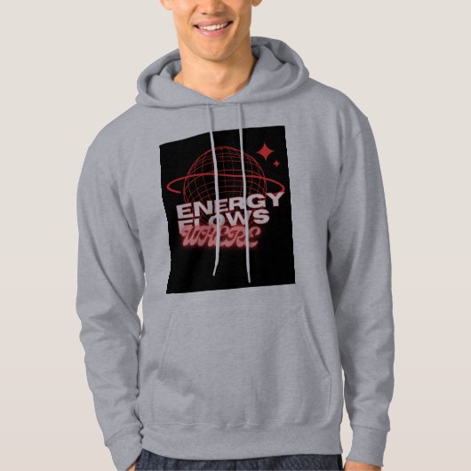 Energy Flows Where Attention Goes, instant downloa Hoodie (Voorkant)