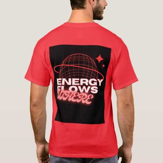 Energy Flows Where Attention Goes –t shirt design (Achterkant)