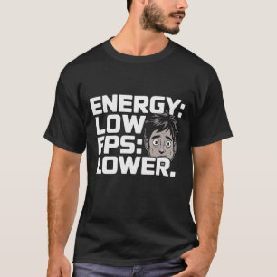 Energy Lage FPS Lagere T-Shirt   Gamer Humor Minim