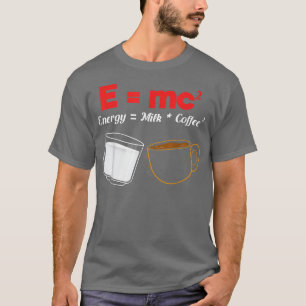 Energy Melkkoffie Science Physics Pun 508 T-shirt