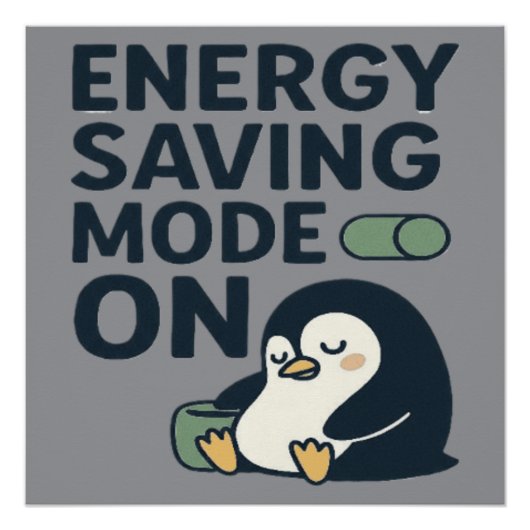 Energy saving Mode on- Cute penguin design Perfect Poster (Voorkant)
