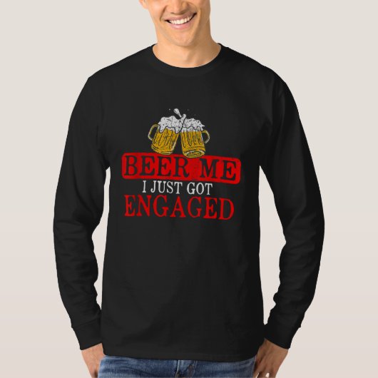 Engagement Beer Me Got Engaged Men Groom Alcohol D T-shirt (Voorkant)