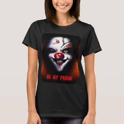 Enge Clown - Be My Friend Dames T-shirt (Voorkant)