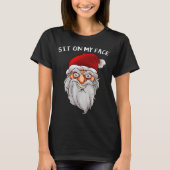 Enge Kerstman Kerstmis -kerstmis Ga op mijn gezich T-shirt (Voorkant)