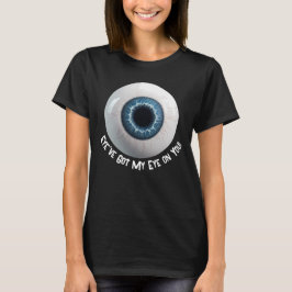 Enge oogIk hou je in de gaten T-shirt