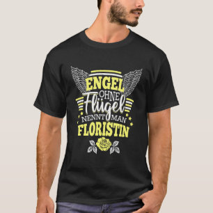 Engel Zonder Vleugels Wordt Bloemist Genoemd Bloem T-shirt