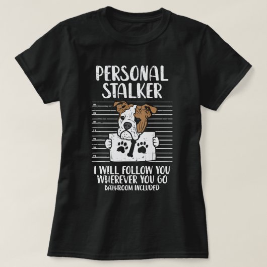 Engels Bulldog Hondenliefhebber Personal Stalker E T-shirt (Design voorkant)