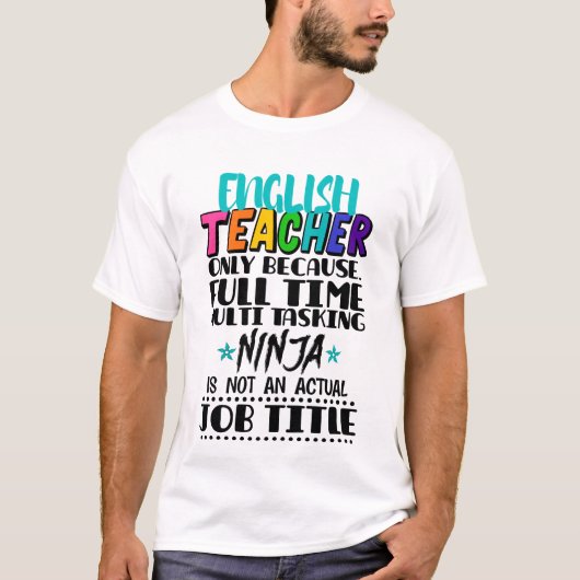 Engels docent alleen omdat fulltime multitasking t-shirt (Voorkant)