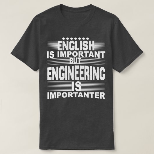 Engels is belangrijk, maar ENGINEERING is belangri T-shirt (Design voorkant)