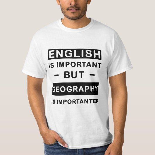 Engels is belangrijk, maar geografische ligging is t-shirt (Voorkant)