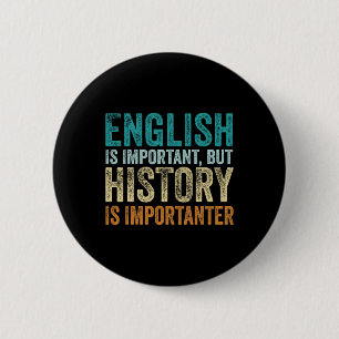 Engels is Belangrijk Maar Geschiedenis is Belangri Ronde Button 5,7 Cm