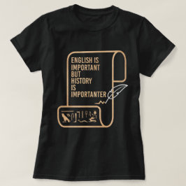 Engels is Belangrijk Maar Geschiedenis is Belangri T-shirt