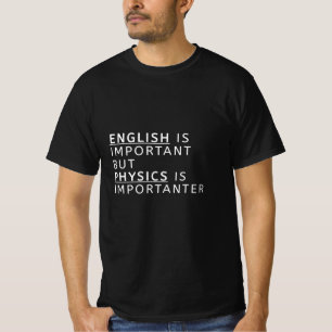 engels is belangrijk maar natuurkunde is belangrij t-shirt