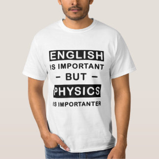 Engels is belangrijk maar natuurkunde is belangrij t-shirt