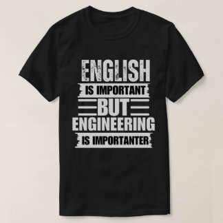 Engels is belangrijk maar techniek is belangrijk t-shirt
