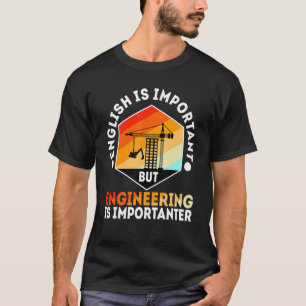 Engels is belangrijk, maar techniek is belangrijk t-shirt