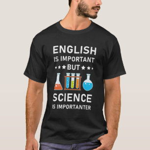 Engels is belangrijk maar wetenschap is belangrijk t-shirt